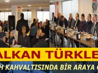 Balkan Türkleri Sabah Kahvaltısında Bir Araya Geldi