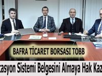 BAFRA TİCARET BORSASI TOBB Akreditasyon Sistemi Belgesini Almaya Hak Kazandı