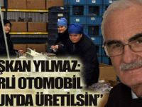 BAŞKAN YILMAZ: “YERLİ OTOMOBİL SAMSUN'DA ÜRETİLSİN”