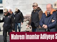 Mahrem İmamlar Adliyeye Sevk Edildi