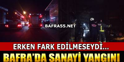 Bafra'da Sanayide Yangın