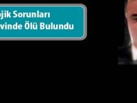 Psikolojik Sorunları Şahıs Evinde Ölü Bulundu