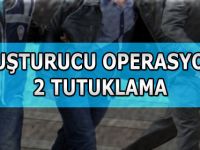 Uyuşturucu operasyonuna 2 tutuklama