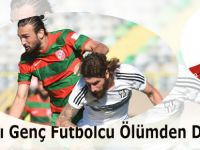 Bafralı Genç Futbolcu Ölümden Döndü