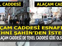 Esnaf Alaçam Caddesi’ninde Tekel Caddesi gibi olmasını istiyor.