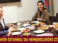 BAŞKAN ŞAHİN İSTANBUL’DA HEMŞERİLERİNİ ZİYARET ETTİ