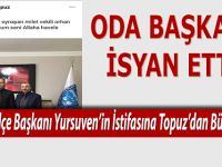 ODA BAŞKANI İSYAN ETTİ