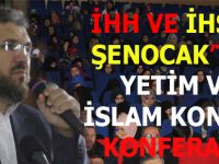 İHH ve İhsan Şenocak'tan Yetim ve İslam  Konferansı