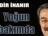 Ünlü Sanatçı Kadir İnanır Yoğun Bakıma ALındı