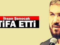 İhsan Şenocak istifa etti