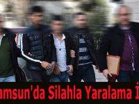 Samsun'da Silahla Yaralama İddası