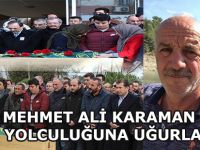Mehmet Ali Karaman Son Yolculuğuna Uğurlandı