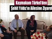 Kaymakam Türkel’den Şehit Yıldız’ın Ailesine Ziyaret