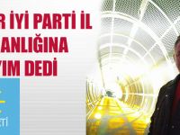 KESER İYİ PARTİ İL BAŞKANLIĞINA ADAYIM DEDİ