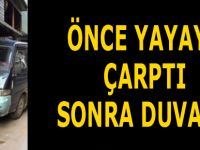 Önce Yayaya Çarptı Sonra Duvara