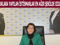 KADIN VE ÇOCUKLARA YAPILAN İSTİSMARLAR EN AĞIR ŞEKİLDE CEZALANDIRILMALI