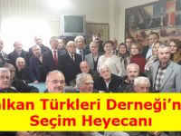 Balkan Türkleri Derneğinde Seçim Heyecanı