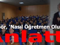 Profesör Nasıl Öğretmen Olunur'u anlattı