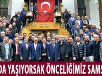 BİZ BURADA YAŞIYORSAK ÖNCELİĞİMİZ SAMSUN'DUR