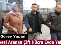 FETÖ Üyesi Aranan Çift Hücre Evde Yakalandı