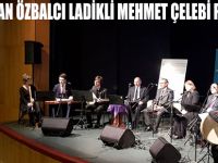 BAŞKAN ÖZBALCI LADİKLİ MEHMET ÇELEBİ PANELİNDE