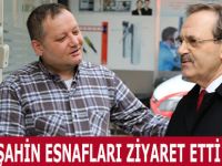 BAŞKAN ŞAHİN ESNAFLARI ZİYARET ETTİ