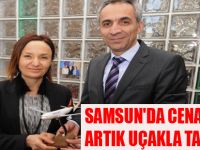 SAMSUN'DA CENAZELER ARTIK UÇAKLA TAŞINACAK