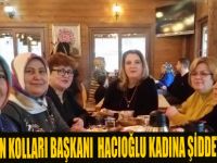 "BADEF"KADIN KOLLARI BAŞKANI SELMA HACIOĞLU KADINA ŞİDDETE HAYIR DEDİ