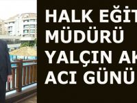 Halk Eğitim Müdürü Yalçın AK'ın Acı Günü