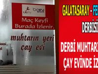 Derbi Muhtarın Yerinde İzlenir