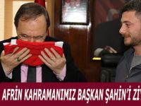 AFRİN KAHRAMANIMIZ BAŞKAN ŞAHİN’İ ZİYARET ETTİ