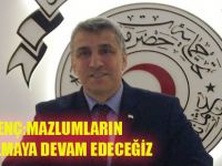 OSMAN GENÇ:MAZLUMLARIN LİMANI OLMAYA DEVAM EDECEĞİZ