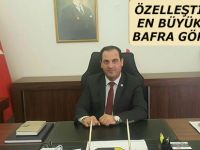 ZAFER BEKTAŞ: ÖZELLEŞTİRMELERDEN EN BÜYÜK ZARARI BAFRA GÖRMÜŞTÜR