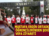 MUSTAFA ERDİN ORTAOKULUNUN ÖĞRENCİLERİNDEN ŞEHİTLERİMİZE VEFA ZİYARETİ