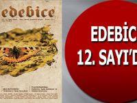 EDEBİCE 12. SAYI’DA…