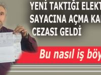 YENİ TAKTIĞI ELEKTRİK SAYACINA AÇMA KAPAMA CEZASI GELDİ