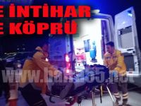 Çetinkaya Köprüsünde yine intihar girişimi