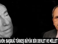 BAŞKAN ŞAHİN: BAŞBUĞ TÜRKEŞ BÜYÜK BİR DEVLET VE MİLLET ADAMIYDI