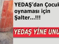 YEDAŞ YİNE UNUTTU