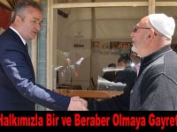 Her Gün Halkımızla Bir ve Beraber Olmaya Gayret Gösterdik