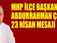 MHP İLÇE BAŞKANI ABDURRAHMAN ÇAMAŞ 23 NİSAN MESAJI