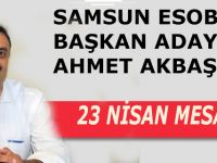 SAMSUN ESOB BAŞKAN ADAYI AHMET AKBAŞ 23 NİSAN MESAJI