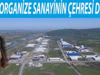 ORGANİZE SANAYİNİN ÇEHRESİ DEĞİŞİYOR