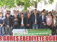 GÜLER GÜREŞ EBEDİYETE UĞURLANDI