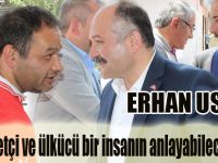 Erhan Usta,"Bu, milliyetçi ve ülkücü bir insanın anlayabileceği bir şey"