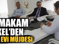 KAYMAKAM TÜRKEL'DEN LÖS EV EVİ MÜJDESİ