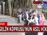 İşte Gelin Köprüsünün Asıl Hikayesi