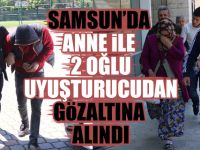 Anne ile 2 oğlu uyuşturucudan gözaltına alındı