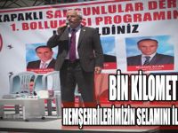 ‘’BİN KİLOMETREDEN HEMŞEHRİLERİNİZİN SELAMINI İLETİYORUM’’