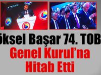Göksel Başar 74. TOBB Genel Kurul’na Hitab Etti